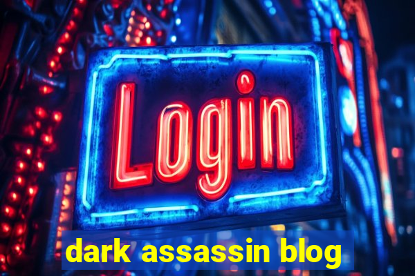 dark assassin blog